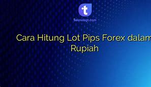 Satu Lot Forex Berapa Rupiah